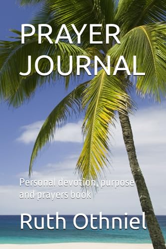 PRAYER JOURNAL: Personal devotion, purpose and prayers book