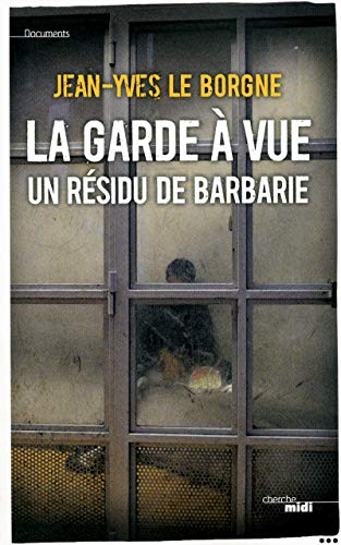 Télécharger La garde à vue, un résidu de barbarie Francais PDF