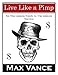 Live Like a Pimp: An Uncommon Guide to Uncommon Success