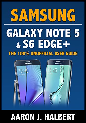 Samsung Galaxy Note 5 & S6 Edge+: The 100% Unofficial User Guide (English Edition)