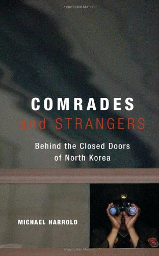 Comrades and Strangers: Behind the Closed Doors of North Korea