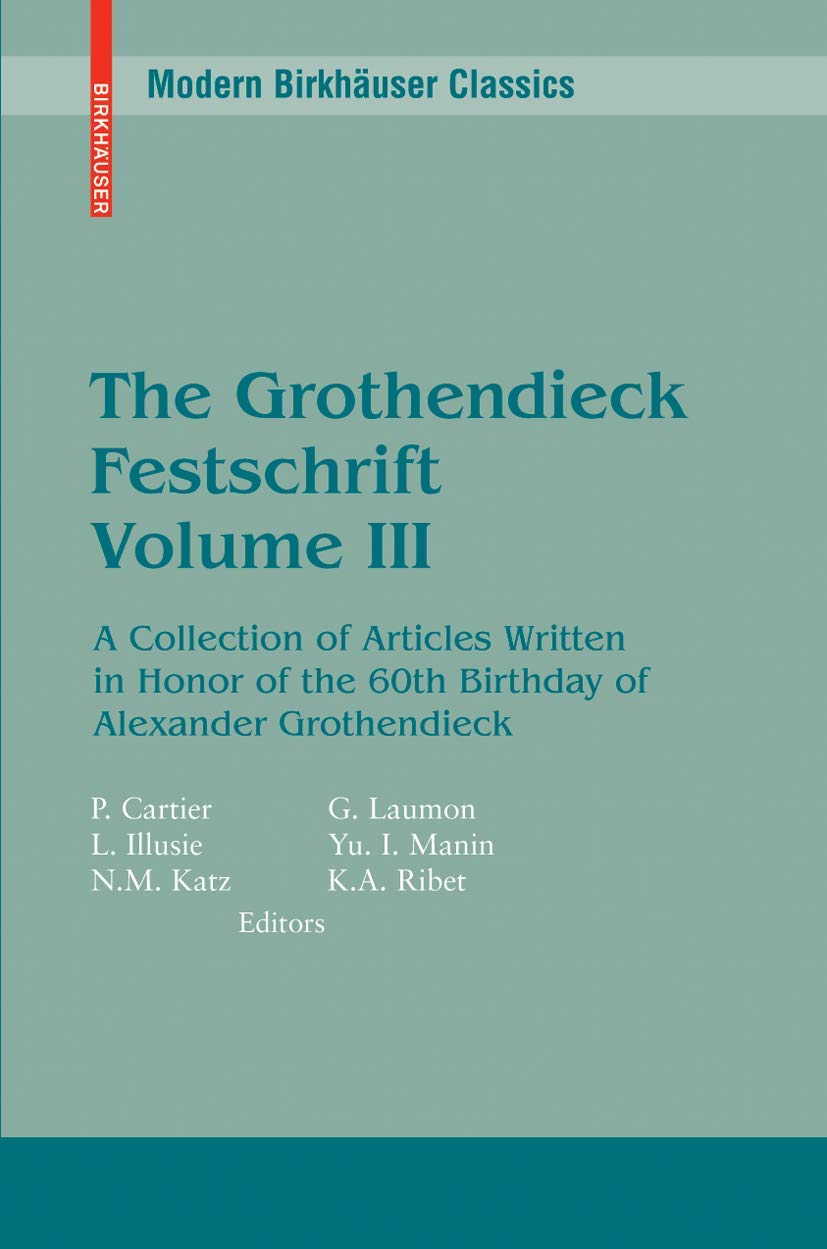 The Grothendieck Festschrift, Volume III: A Collection of Articles Written in Honor of the 60th Birthday of Alexander Grothendieck (Progress in Mathematics) (English and French Edition)
