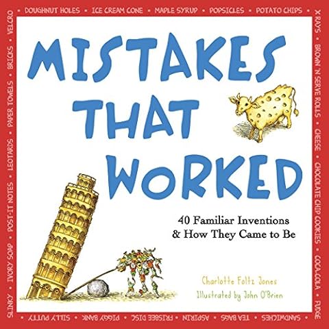 Mistakes That Worked: 40 Familiar Inventions & How They Came to Be Cover