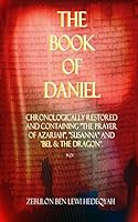 The Book of Daniel: Chronologically Restored and Containing "the Prayer of Azariah," "susanna" and "bel & the Dragon." 1515261719 Book Cover