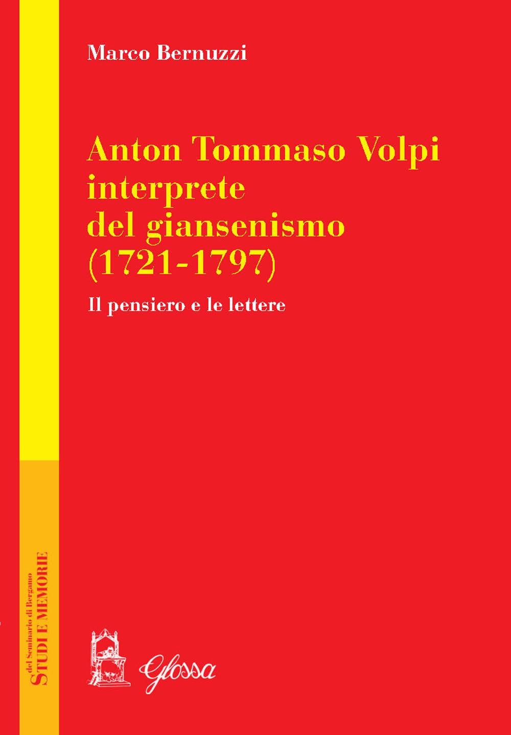 Anton Tommaso Volpi, Interprete Del Giansenismo (1721-1797). Il Pensiero E Le Lettere - 4