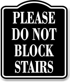 Please Do Not Block Stairs BLACK Aluminum Composite Sign, 8.5