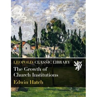The Growth of Church Institutions