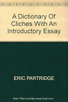 Hardcover A dictionary of cliche´s: With an introductory essay Book