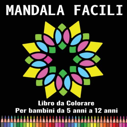 Mandala facili Libro da Colorare: Per bambini da 5 anni a 12 anni| 50 bellissimi mandala da colorare | Rilassante libro da colorare | Idea regalo Zen ... | Formato: 21,59 x 21,59 cm - 102 pagine