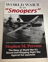 World War ii B-24 Snoopers: Low Level Anti-Shipping Night Bombers 188754402X Book Cover