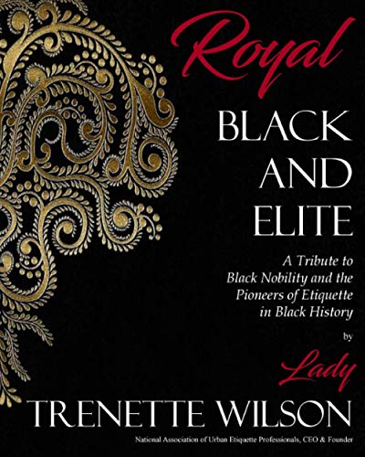 Royal, Black and Elite: A Tribute to the Nobility and Pioneers of...