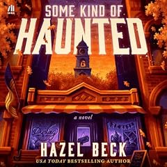 Some Kind of Haunted Audiobook By Hazel Beck cover art