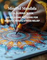 MINDFUL MANDALAS: 50 relaxing patterns for mindfulness & stress relief B0F639ZVBS Book Cover