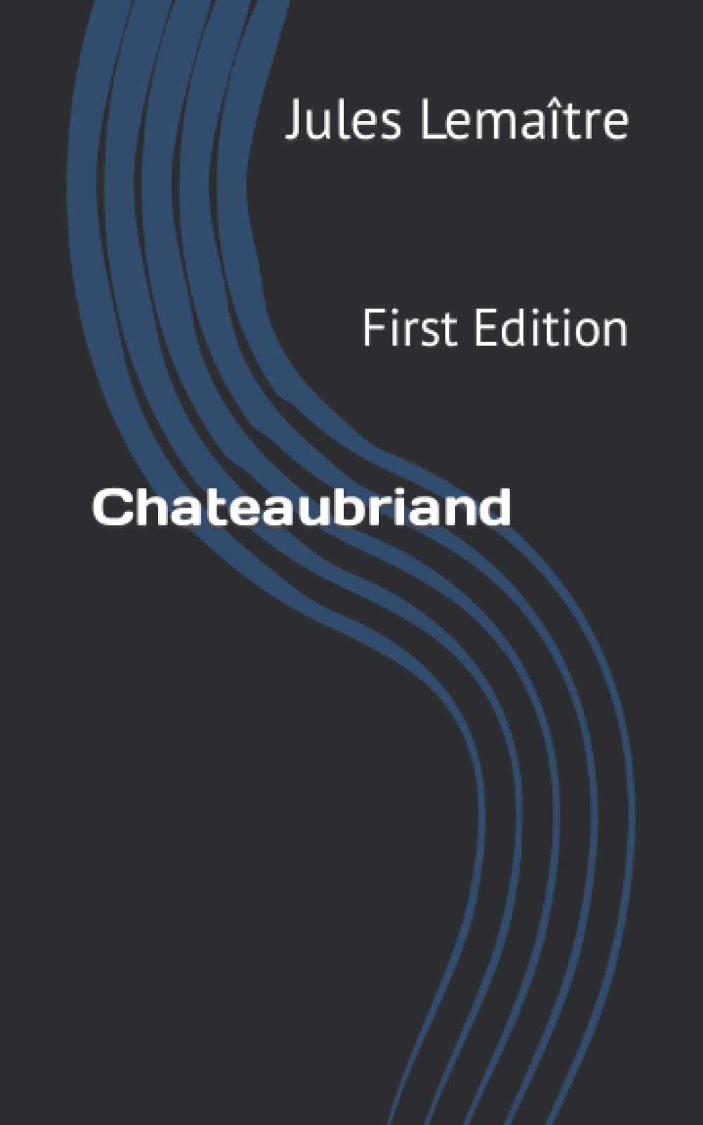 Chateaubriand: First Edition (French Edition)