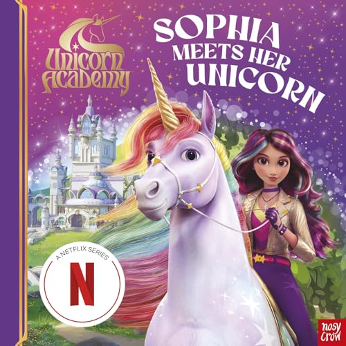 Unicorn Academy: Sophia Meets Her Unicorn: A Magical Storybook Adventure