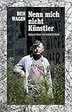  Nenn mich nicht Künstler: Autobiografie