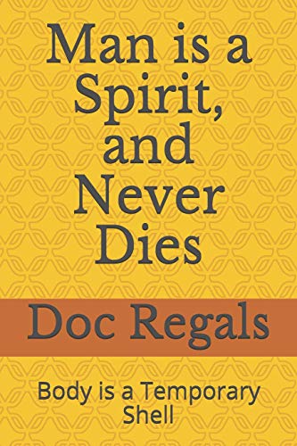 Man is a Spirit, and Never Dies: Body is a Temporary Shell