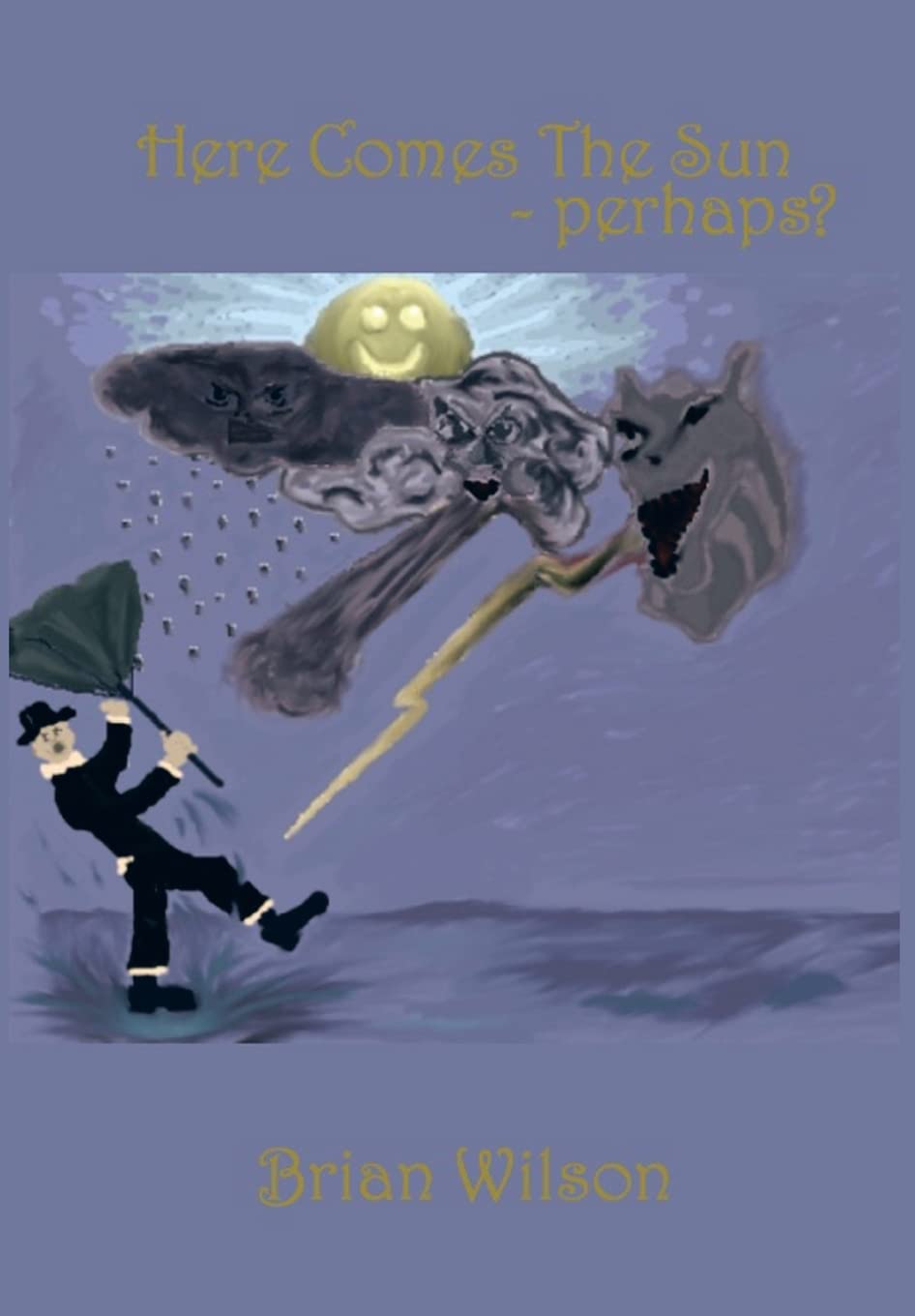 Here Comes the Sun-Perhaps?: A Collection of Short Stories