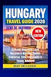 Hungary Travel Guide 2026: Explore Budapest, Lake Balaton & Historic Towns: Essential Tips, Itineraries & Travel Insights
