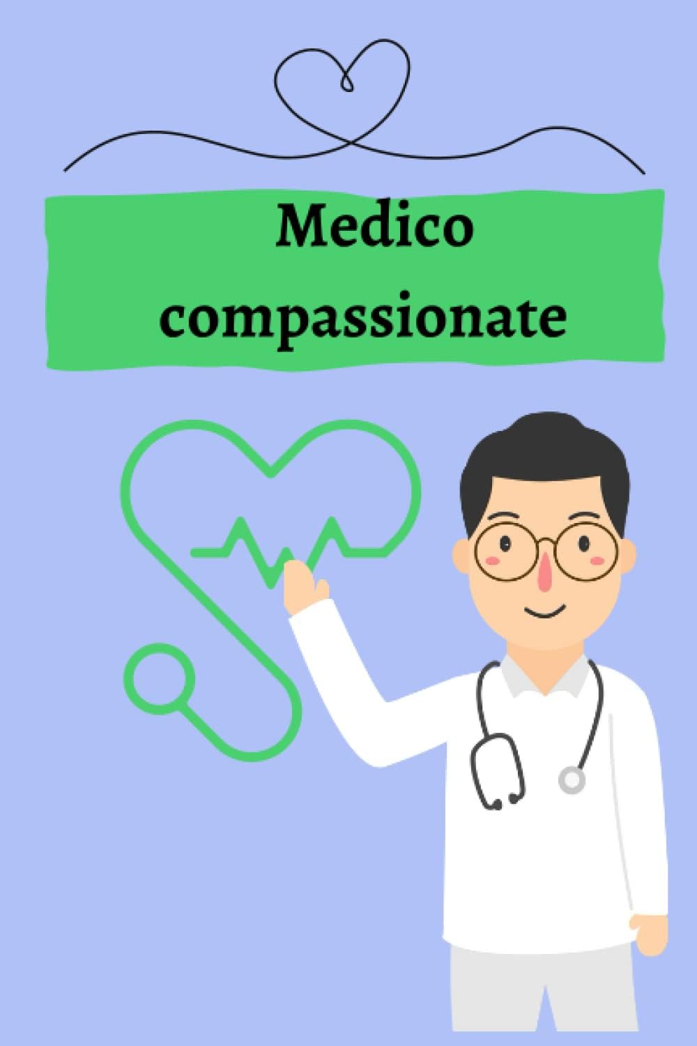 Independently published Medico compassionate: Bel dottore. Quaderni del dottore. Quaderno regalo per medici e infermieri Il quaderno contiene 120 pagine a righe. Dimensioni 6-9
