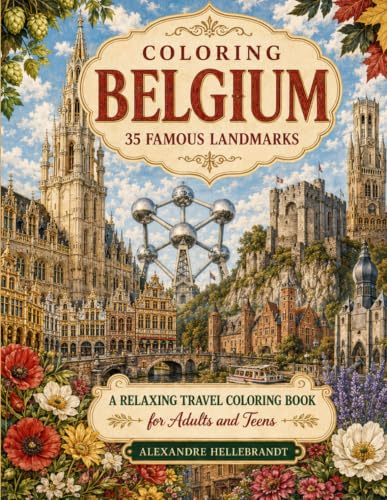 Coloring Belgium: 35 Famous Landmarks (Coloring Europe Landmarks)