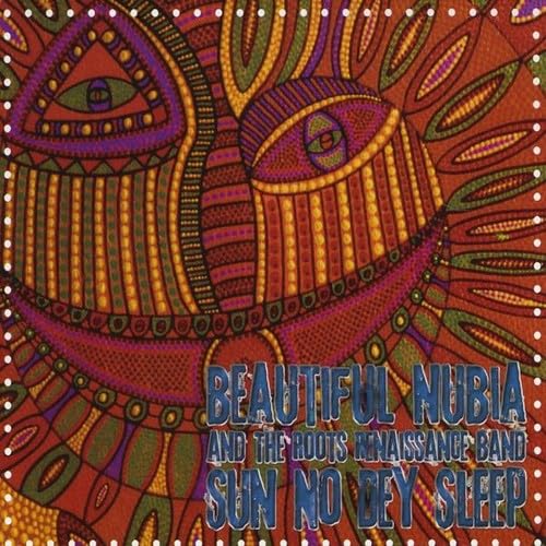 Sun No Dey Sleep [Audio CD] Beautiful Nubia; Beautiful Nubia & Roots Renaissance Band and Beautiful Nubia & the Roots Renaissance Band