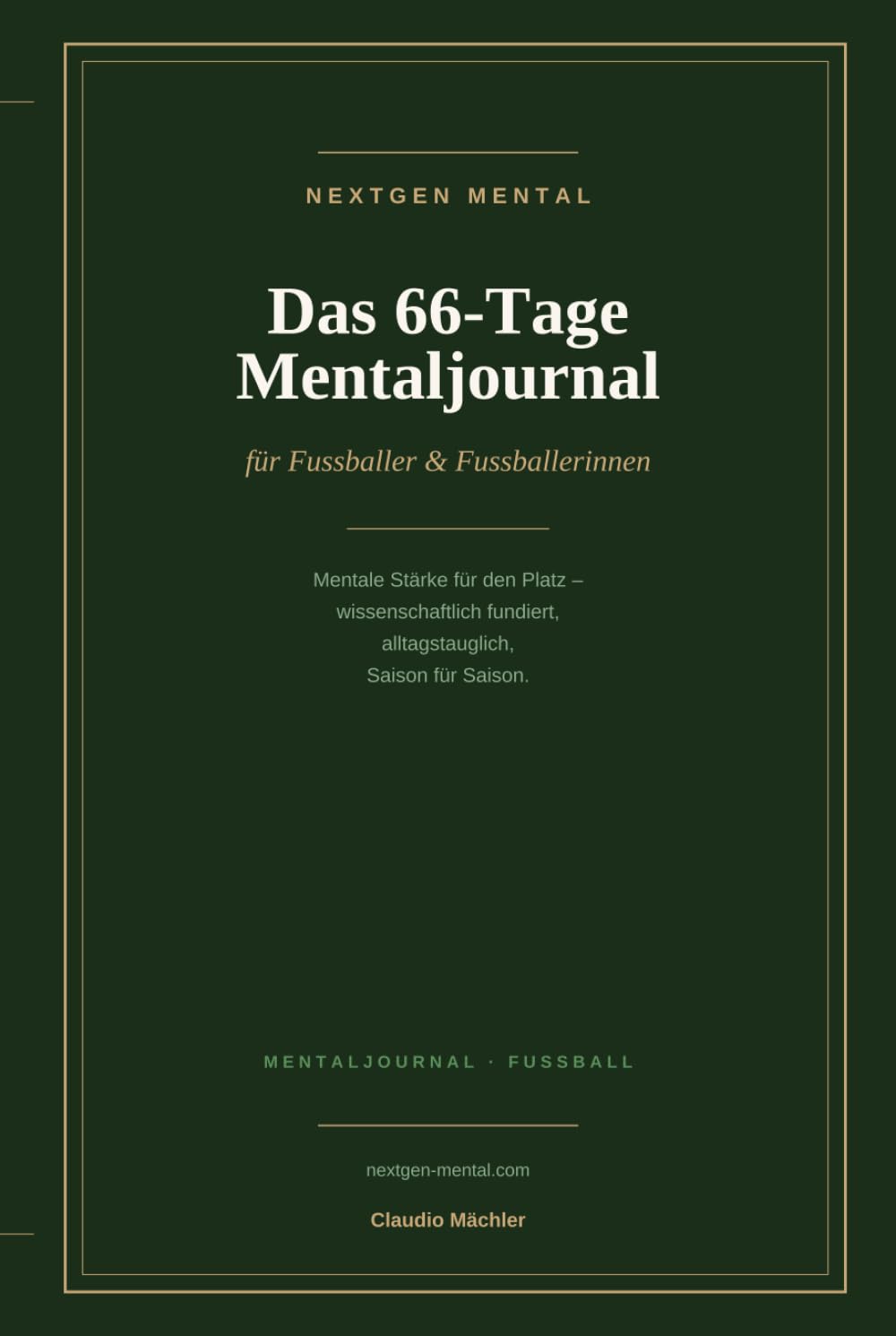Das 66-Tage Mentaljournal für Fussballerinnen und Fussballer: Mentale Stärke für den Platz – wissenschaftlich fundiert, alltagstauglich, Saison für Saison.