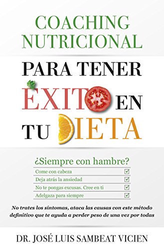 Coaching nutricional para tener éxito en tu dieta: ¿Siempre hambriento? -Come lo necesario -Deja a