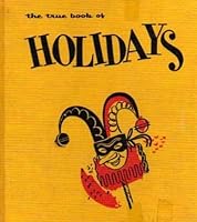 The True Book of HOLIDAYS and Special Days B004D3F48I Book Cover