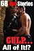 Gulp... All of It!? 68 Stories of You Know What!
