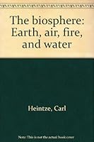 The biosphere: Earth, air, fire, and water 0840764987 Book Cover