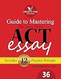 Mighty Oak Guide to Mastering the 2016 ACT Essay: For the new (2016-) 36-point ACT essay