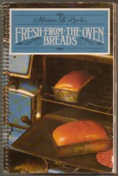 Spiral-bound Miriam B. Loo's Fresh-from-the-oven breads Book