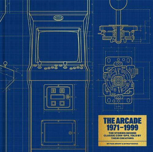 The Arcade 1971–1999: The Stories Behind Classic Coin-Ops, Told By Their Creators