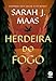 Trono de vidro: Herdeira do fogo (Vol. 3)
