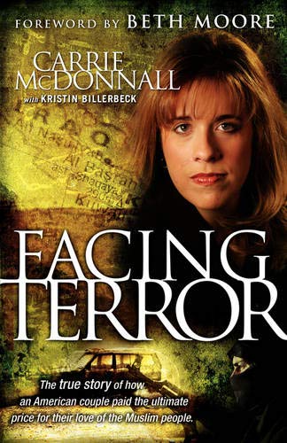 Facing Terror: The True Story of How An American Couple Paid the Ultimate Price Because of Their Love of Muslim People