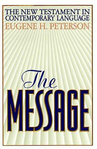 The Message: The New Testament in Contemporary English The Message: The New Testament in Contemporary English