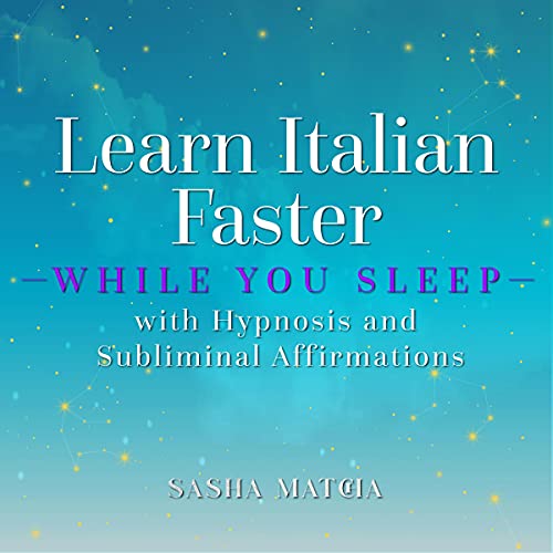 Learn Italian Faster While You Sleep Hypnosis by Sasha Matcha episode artwork
