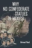 Why No Confederate Statues in Mexico