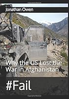 #Fail: Why the US Lost the War in Afghanistan 0692556990 Book Cover