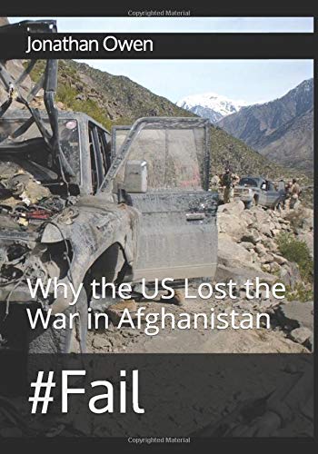 #Fail: Why the US Lost the War in Afghanistan 0692556990 Book Cover