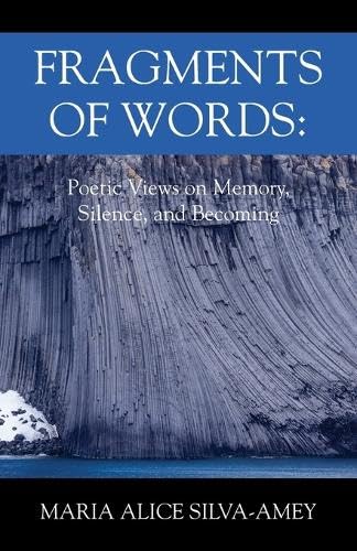 Fragments of Words: Poetic Views on Memory, Silence, and Becoming