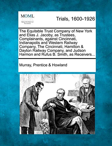 The Equitable Trust Company of New York and Elias J. Jacoby, as Trustees, Complainants, Against Cincinnati, Indianapolis and Western Railway Company