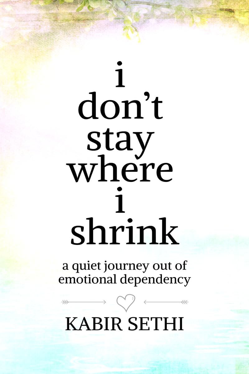 i don’t stay where i shrink: a quiet journey out of emotional dependency