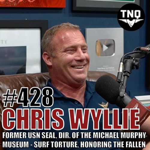 Chris Wyllie: Former Navy SEAL & Director of the LT Michael Murphy Museum - Freezing Surf Torture, Sacrifice, & Honoring the Fallen