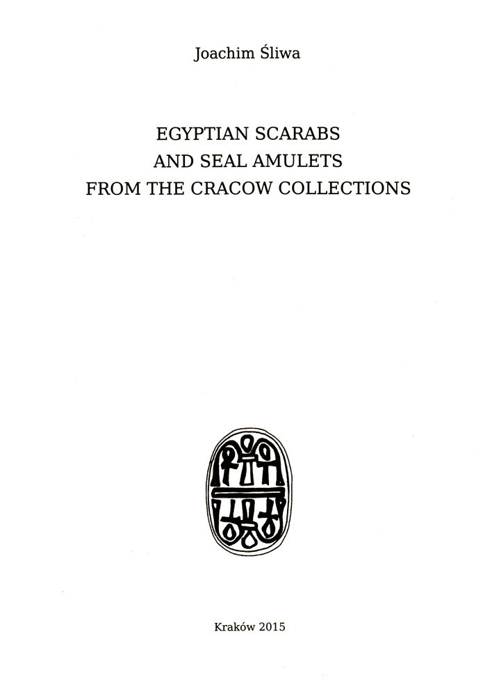 Egyptian Scarabs and Seal Amulets from the Cracow Collections