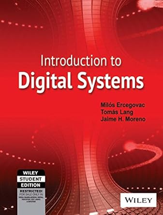 Introduction to Digital Systems : Milos Ercegovac, Tomas Lang, Jaime H ...
