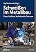 Produktbild Schweißen im Metallbau: Planen, Ausführen, Nachbehandeln, Toleranzen