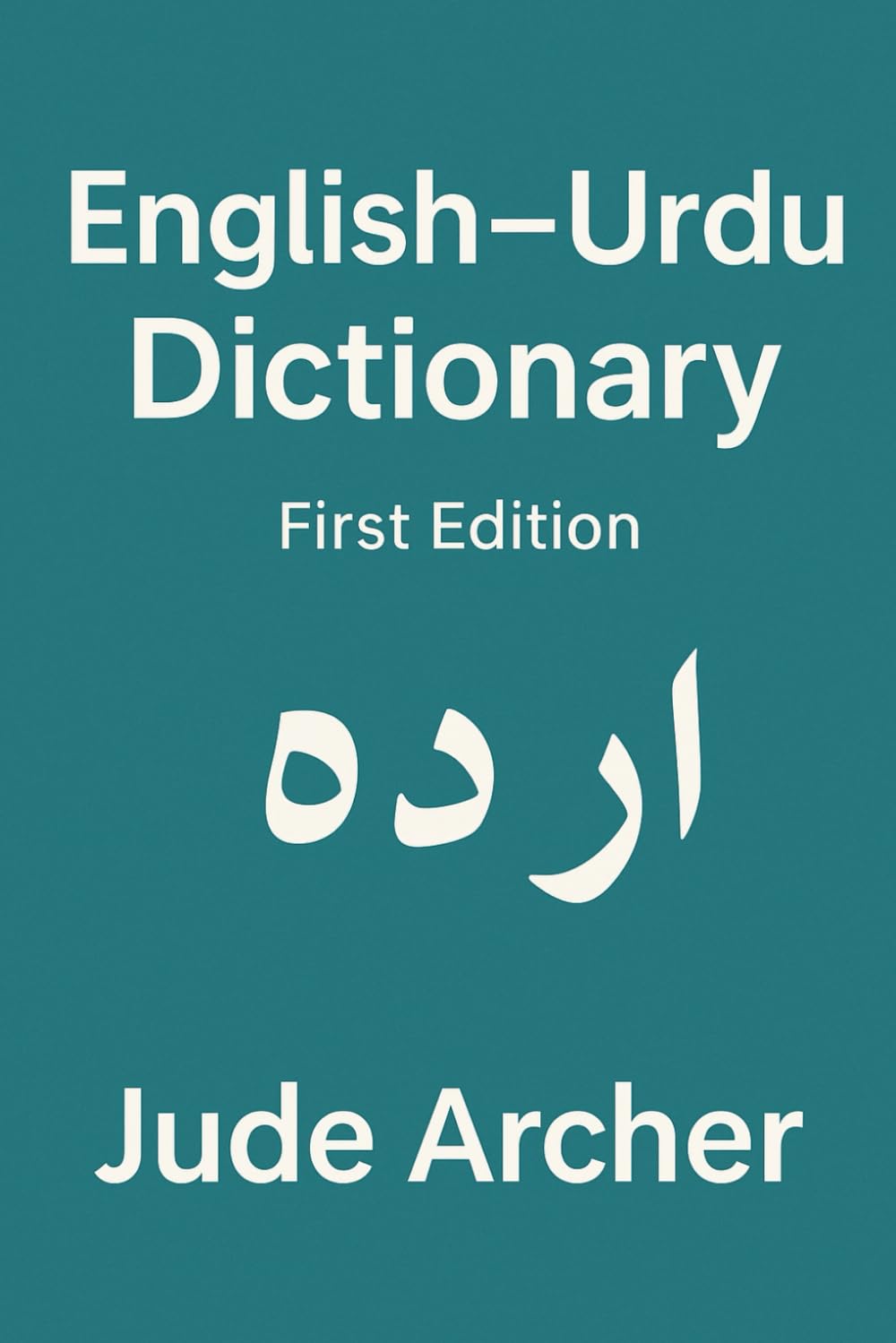 English–Urdu Dictionary: A Practical Bilingual Reference for Students, Teachers & Everyday Learners