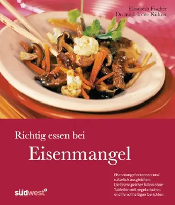 Richtig essen bei Eisenmangel: Eisenmangel erkennen und natürlich...